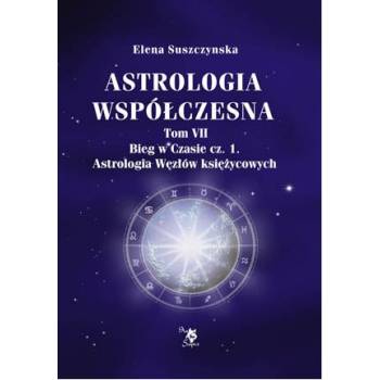 Astrologia współczesna, t. VII, Bieg w czasie cz. 1., E. Suszczynska